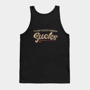 Your shirt sucks Tank Top